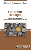 Économie biblique. Réalité socio-économique depuis les temps bibliques jusqu'à nos jours.