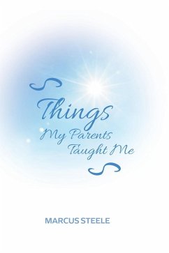 Things My Parents Taught Me: Lessons for Living - Steele, Marcus