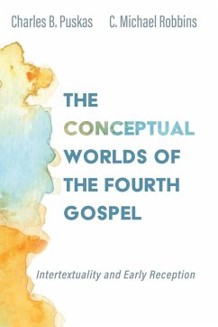 The Conceptual Worlds of the Fourth Gospel - Puskas, Charles B.; Robbins, C. Michael