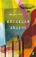 Köpekler Aksami - Ata, Bülent