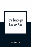 John Burroughs, Boy And Man John Burroughs, Boy And Man