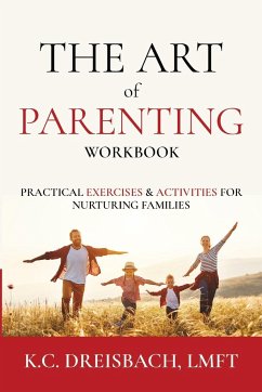 The Art of Parenting Workbook - Dreisbach, K. C.