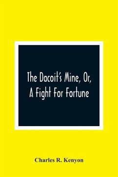 Cover The Dacoit'S Mine, Or, A Fight For Fortune