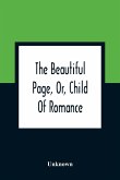 The Beautiful Page, Or, Child Of Romance