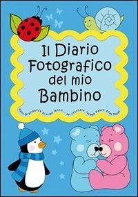 Il Diario fotografico del mio Bambino. Dalla gravidanza al quinto anno... Per crescere insieme passo dopo passo: Versione Maschietto (Classico) - Mamma Creativa