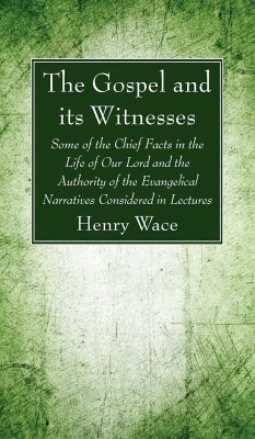 The Gospel and its Witnesses - Wace, Henry