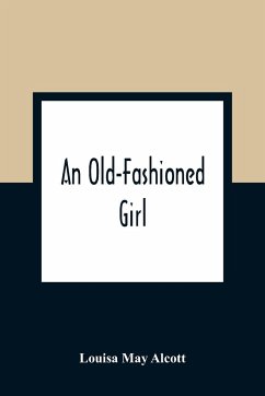 An Old-Fashioned Girl - May Alcott, Louisa