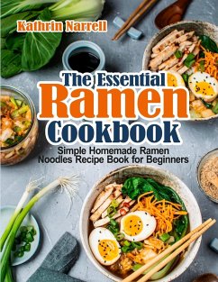 The Essential Ramen Cookbook - Narrell, Kathrin