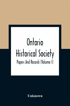 Ontario Historical Society; Papers And Records (Volume I) - Unknown