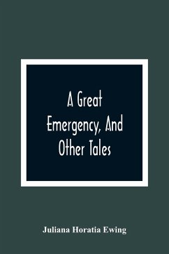 A Great Emergency, And Other Tales - Horatia Ewing, Juliana