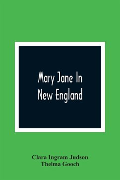 Mary Jane In New England - Ingram Judson, Clara; Gooch, Thelma