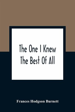 The One I Knew The Best Of All - Hodgson Burnett, Frances