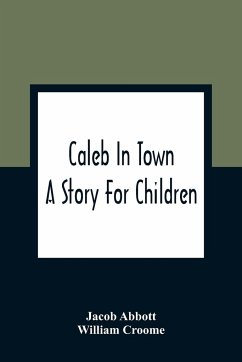 Caleb In Town - Abbott, Jacob; Croome, William