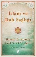Islam ve Ruh Sagligi - G. Koeni, Harold; S. Al Shohaib, Saad