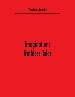 Imaginotions; Truthless Tales - Jenks, Tudor