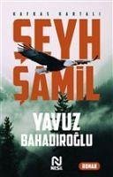 Seyh Samil - Kafkas Kartali - Bahadiroglu, Yavuz