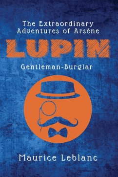 The Extraordinary Adventures of Arsène Lupin, Gentleman-Burglar - Leblanc, Maurice