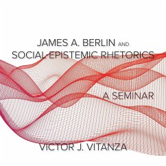 James A. Berlin and Social-Epistemic Rhetorics - Vitanza, Victor J.