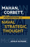 Mahan, Corbett, and the Foundations of Naval Strategic Thought (eBook, ePUB)