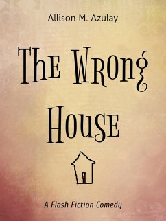 The Wrong House (Flash Fiction, #3) (eBook, ePUB) - Azulay, Allison M.