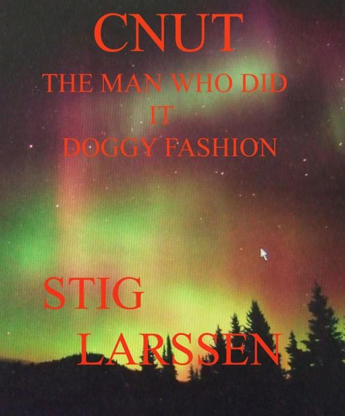 Cnut - The Man Who Did It Doggy Fashion (eBook, ePUB) Cnut - The Man Who Did It Doggy Fashion (eBook, ePUB)