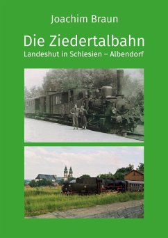 Die Ziedertalbahn Landeshut in Schlesien-Albendorf - Braun, Joachim