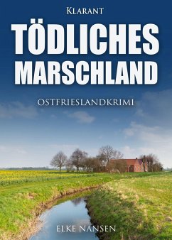 Tödliches Marschland. Ostfrieslandkrimi - Nansen, Elke