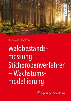 Waldbestandsmessung - Stichprobenverfahren - Wachstumsmodellierung - Lockow, Karl-Willi
