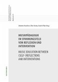 Musikpädagogik im Spannungsfeld von Reflexion und InterventionMusic Education between (Self-)Reflections and Interventions