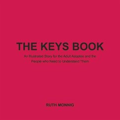 Cover The Keys Book: An Illustrated Story for the Adult Adoptee and the People Who Need to Under
