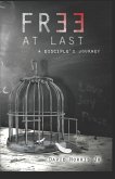 Free At Last: A Disciples Journey