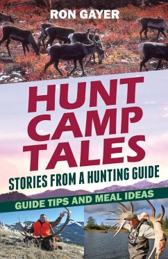 Hunt Camp Tales - stories from a hunting guide - Gayer, Ronald