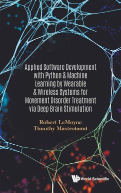 Applied Software Development with Python & Machine Learning by Wearable & Wireless Systems for Movement Disorder Treatment via Deep Brain Stimulation - Robert Lemoyne; Timothy Mastroianni