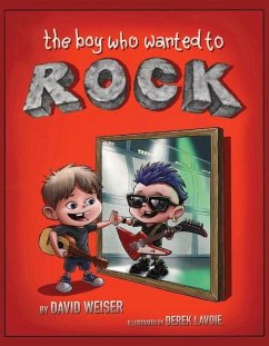 The Boy Who Wanted to Rock - Weiser, David