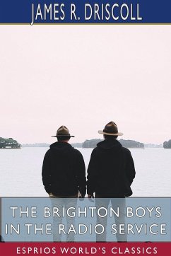 The Brighton Boys in the Radio Service (Esprios Classics) - Driscoll, James R.