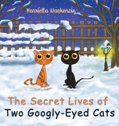 The Secret Lives of Two Googly-Eyed Cats - Mackenzie, Henrietta