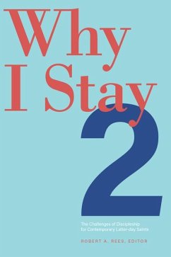 Why I Stay 2: The Challenges of Discipleship for Contemporary Latter-Day Saints Volume 2