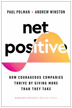 Net Positive: How Courageous Companies Thrive by Giving More Than They Take - Polman, Paul;Winston, Andrew