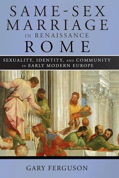 Same-Sex Marriage in Renaissance Rome - Ferguson, Gary