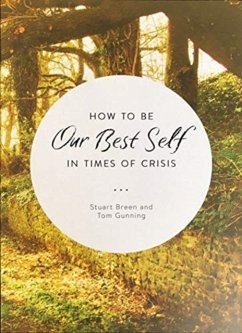 How to Be Our Best Self in Times of Crisis - Breen, Stuart; Gunning, Tom