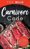 Carnivore Code The Ultimate Guide to Carnivore Diet, the Ideal Way To Restore Our Ancestral Diet that Burns Fat and Builds Muscle
