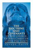 The Doctrine and Covenants of the Church of Jesus Christ of Latter Day Saints: Carefully Selected from the Revelations of God