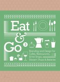 Eat & Go 2: Branding and Design for Cafés, Restaurants, Drink Shops, Dessert Shops & Bakeries