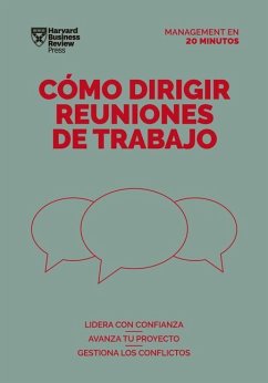 Cómo Dirigir Reuniones de Trabajo. Serie Management En 20 Minutos (Running Meetings. 20 Minute Manager. Spanish Edition) - Harvard Business Review