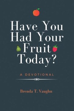 Have You Had Your Fruit Today? - Vaughn, Brenda T.