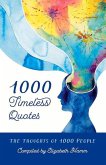 1000 Timeless Quotes: The Thoughts of 1000 People