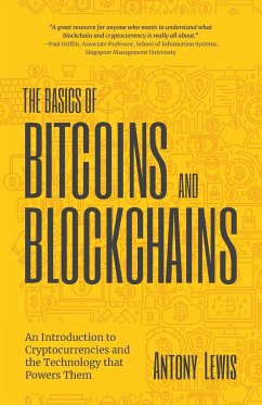 The Basics of Bitcoins and Blockchains: An Introduction to Cryptocurrencies and the Technology That Powers Them (Cryptography, Derivatives Investments - Lewis, Antony
