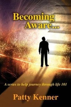 Becoming Aware . . . A Series to Help Journey Through Life 101 - Kenner, Patty