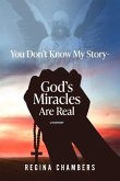 You Don't Know My Story -God's Miracles Are Real