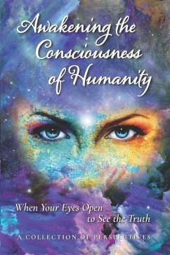Awakening the Consciousness of Humanity: When your eyes open to see the truth - Walker, Nicole; Decicco, Gabriella; Rose, Chrisanthi